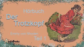 Der Trotzkopf  Emmy von Rhoden  Klassiker  Hörbuch Audiobuch Audiobook [upl. by Ynneb189]