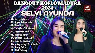 DANGDUT KOPLO MADURA  SELVI AYUNDA  MANIS ROBENAH IMING IMING NGANTOS OJHEN [upl. by Zaid250]