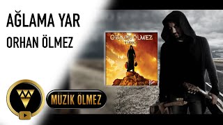 Orhan Ölmez  Ağlama Yar Official Audio [upl. by Zelma197]