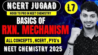 REACTION MECHANISM INTRO  GOC L7 NCERT CHEMISTRY JUGAAD SERIES  NEET 2025 [upl. by Rebhun]