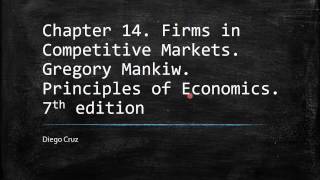 Chapter 14 Firms in Competitive Markets Gregory Mankiw Principles of Economics [upl. by Akinot]