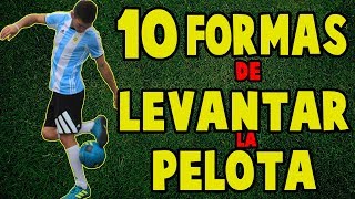 10 FORMAS INCREIBLES de LEVANTAR la PELOTA  APRENDE TRUCOS DE FUTBOL [upl. by Ransome]