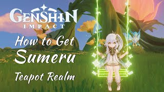 How to Get Sumeru Teapot Realm  Sublime Spicewood Serenitea Pot  Genshin Impact [upl. by Stillmann898]