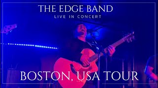 THE EDGE BAND LIVE CONCERT  BOSTON  USA TOUR [upl. by Dranrev]