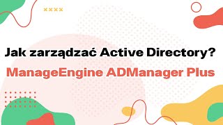 Jak zarządzać Active Directory ManageEngine ADManager Plus [upl. by Martell]