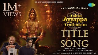 Ashta Ayyappa Avatharam  Title Song  அஷ்ட ஐயப்ப அவதாரம்  Vidyasagar  Vijay Prakash [upl. by Maxima498]