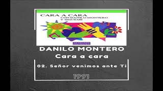 Danilo Montero  02 Señor venimos ante ti [upl. by Andres]