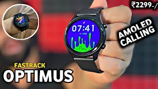 Best Amoled Display smartwatch under ₹2299⚡️Fastrack OPTIMUS Unboxing amp Detail Review [upl. by Pine129]