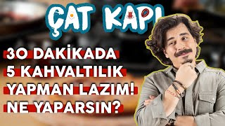 Kuzenin Emrivaki Yaptı 30 Dakikada 5 Kahvaltılık Yapman Lazım Ne Yaparsın  Çat Kapı B07 [upl. by Buller]