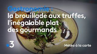 Gastronomie  la brouillade aux truffes linégalable plat des gourmands  Météo à la carte [upl. by Zales]