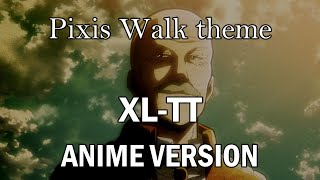 Pixis Walk 「XLTT」ANIME ver  Attack on Titan OST S1E10 [upl. by Klockau]