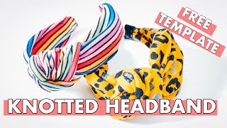 DIY KNOTTED HEADBAND TUTORIAL FREE TEMPLATE  TURBAN KNOT HAIR BAND  TURBAN HEADBAND [upl. by Sewoll]