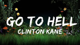 Clinton Kane  GO TO HELL Lyrics  Lyrics Audio [upl. by Erdnassak]