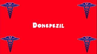 Pronounce Medical Words ― Donepezil [upl. by Eirrotal]