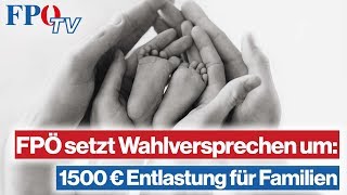 FPÖ setzt Wahlversprechen um 1500€ Entlastung für Familien [upl. by Nerol]