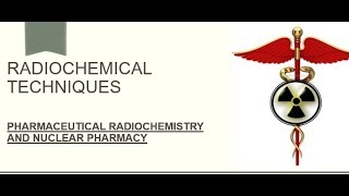 Radiochemical Techniques [upl. by Tnecnivleahcim247]