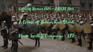 Game of Thrones EU4  ASOIAF Mod  A Crown of Thorns and Blood  House Tyrell LP Campaign  EP2 [upl. by Baun669]