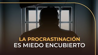 La PROCRASTINACIÓN es MIEDO ¿Cómo superar la procrastinación para sacar adelante tus proyectos [upl. by Ahsina637]