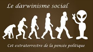 Le darwinisme social cet extraterrestre de la pensée politique [upl. by Mattland721]