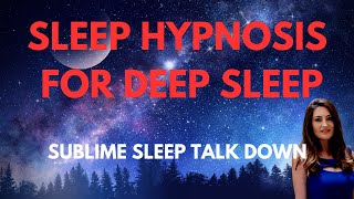 😴 Female Voice Sleep Hypnosis for Deep Sleep Fall Asleep Fast my Sublime Sleep Talk Down [upl. by Murrell]