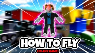 How to FLY in ANY Roblox Game EASY UNDER 1 MIN TUTORIAL [upl. by Ahcsrop333]