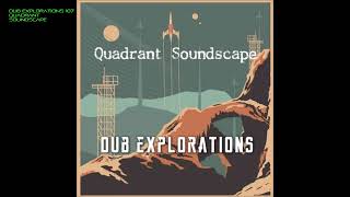 Dub Explorations 107  Quadrant Soundscape [upl. by Rede]