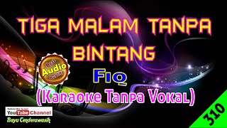 Tiga Malam Tanpa Bintang by Fiq Original AudioHQ  Karaoke Tanpa Vokal [upl. by Lark]