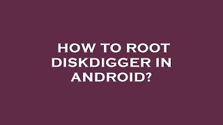 How to root diskdigger in android [upl. by Celio862]