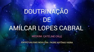 DOUTRINAÇÃO DE AMÍLCAR LOPES CABRAL  MÉDIUM CATELINE CRUZ [upl. by Ayad]