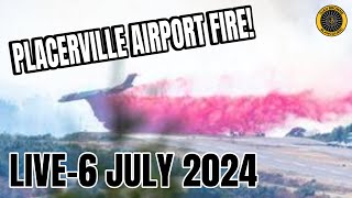 Placerville Airport Fire LIVE 6 July 2024 [upl. by Gus422]