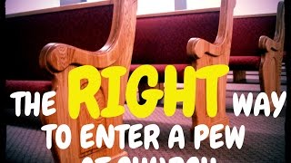 The RIGHT Way To Enter A Church Pew CC [upl. by Winshell869]