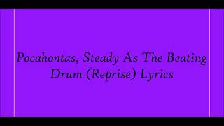 Pocahontas Steady As The Beating Drum Reprise Lyrics [upl. by Ayalat]