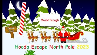 Walkthrough Hooda Escape North Pole 2023 [upl. by Jelena554]