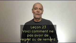 Voici comment ne pas avoir de regret ou de remord  Leçon 23 [upl. by Aylmer]