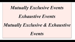 Mutually Exclusive events Exhaustive Events Mutually exclusive amp Exhaustive eventsProbability [upl. by Anivel]