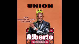 ALBERTO LE BINGUISTE UNION FAIT la force FT DJ BARSA le 10 [upl. by Maye752]