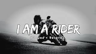 I Am A Rider  Slowed  Reverb  lofirelaxmusic [upl. by Liddle262]