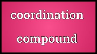 Coordination compound Meaning [upl. by Verla]