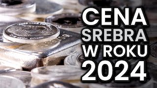 Co z ceną SREBRA w 2024 roku [upl. by Trebmal171]