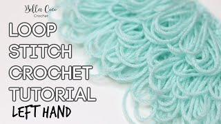 LEFT HANDED CROCHET  LOOP STITCH  Bella Coco Crochet  Easy Crochet Tutorial [upl. by Ellerahc]