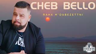 Cheb Bello  Raha mdabezettni [upl. by Hopkins]