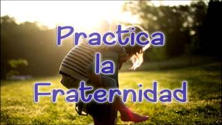 Practica la Fraternidad  Reflexiones para la vida [upl. by Barnie]