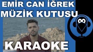 Emir Can İğrek  Müzik Kutusu  KARAOKE  Sözleri  Lyrics  COVER  Fon Müziği [upl. by Betthezul958]