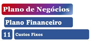 Plano Financeiro 11  Custos Fixos [upl. by Breban]