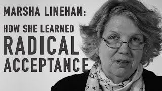 How She Learned Radical Acceptance  MARSHA LINEHAN [upl. by Viridi]