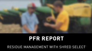 Becks PFR Report  Residue Management with Shred Select™ [upl. by Agan642]