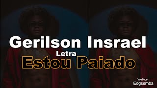 Gerilson Insrael  Estou Paiado Letra [upl. by Priest]