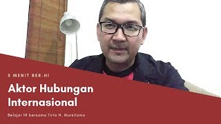 Belajar Aktor Hubungan Internasional Siapa Saja Mereka  5 Menit BerHI [upl. by Jaquelyn]