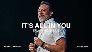 Its All In You  Erwin McManus  Mosaic [upl. by Leunamne200]