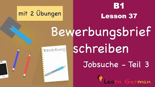 B1  Lesson 37  Jobsuche  Bewerbungsbrief  Teil 3 mit Übung  July Special  Learn German [upl. by Zilada284]